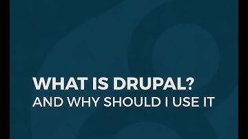 What is Drupal and Why Should I Use It?