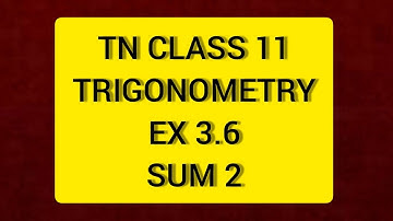 TN CLASS 11 MATHS TRIGONOMETRY EX 3.6 Sum 2