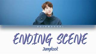 Miniatura de vídeo de "BTS JUNGKOOK (방탄소년단 정국) - Ending Scene [Han/Rom/Eng lyrics]"