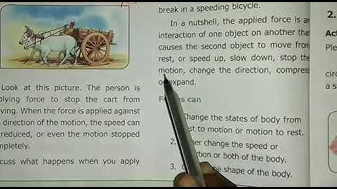 Forces can change the states of body from rest to motion or motion to rest. Either change the speed