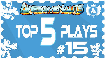 Awesomenauts Top 5 Plays - Week 15