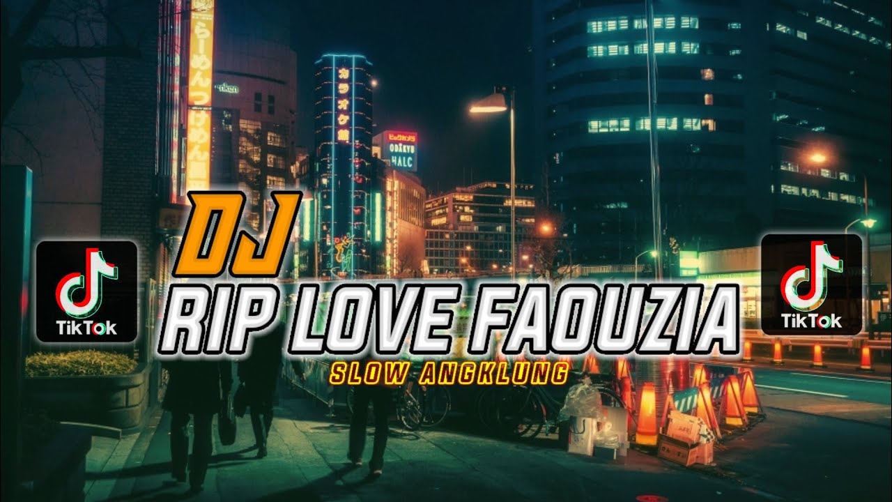 DJ RIP LOVE FAOUZIA REMIX VIRAL TIKTOK || SLOW ANGKLUNG - YouTube Music
