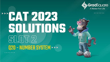 CAT 2023 - QA Slot 2 - Question 20 (Number System) by GradSquare Mentor