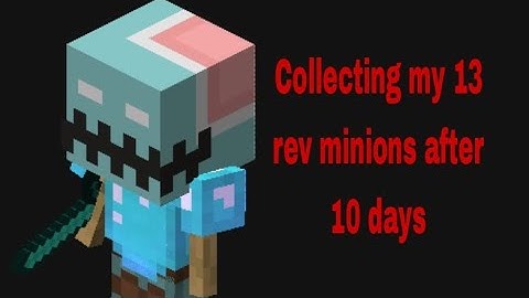 Collecting rev minions after 10 days