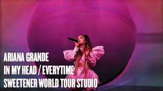 Ariana Grande - in my head [interlude] / everytime (Sweetener World Tour Studio Version)