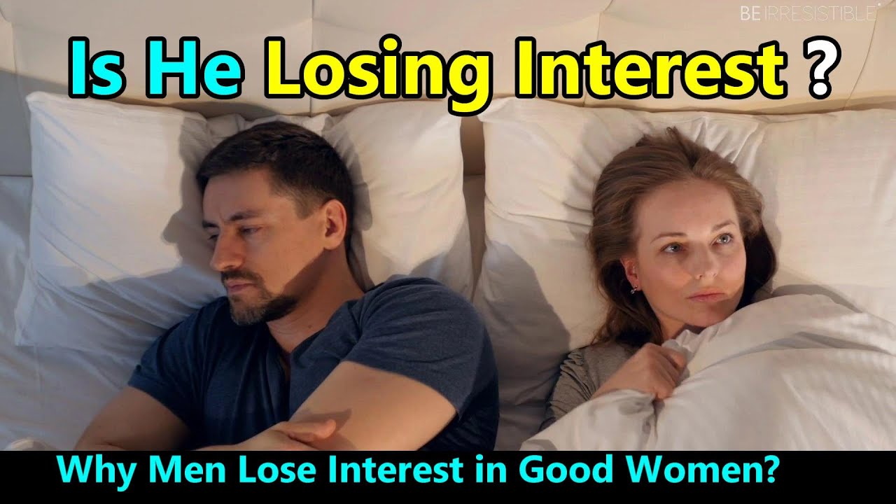 Why Men Lose Interest In Good Women Relationship Advice For Women 