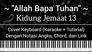 KJ 13 - Allah Bapa Tuhan (Not Angka, Chord, Lirik) Cover Keyboard (Karaoke   Tutorial)