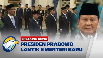 BREAKING NEWS - Presiden Prabowo Reshuffle 5 Menteri & Melantik 1 Menteri Baru