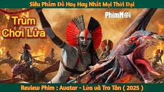 [Review Phim] Cuộc Chiến Chống Lại Tộc Tàn Tro Để Bảo Vệ Hành Tinh Pandora | Avatar: Lửa và Tro Tàn