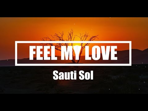 Sauti Sol   Feel My Love Lyrics 