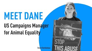 Ending the Cruelest Farming Practices One Company At A Time: Dane Charbeneau, US Campaigns Manager