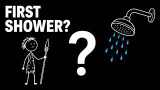 Who Was the First Human to Take a Shower ?