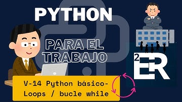 V-14 PYTHON BÁSICO - WHILE LOOP  PARTE 1 - CICLO WHILE (MIENTRAS QUÉ)