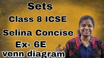 Sets |  Class 8 ICSE | Selina Concise | Ex - 6E | Venn Diagram |