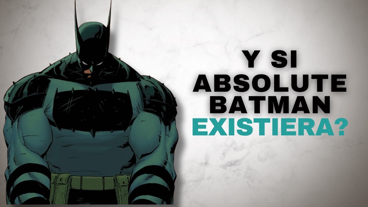 Si ABSOLUTE BATMAN existiese SERIA DEMOLEDOR...