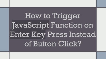 How to Trigger JavaScript Function on Enter Key Press Instead of Button Click?