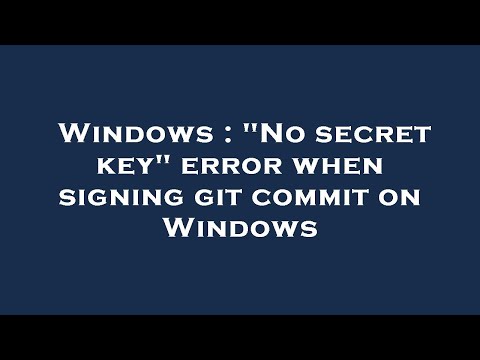 Windows : "No secret key" error when signing git commit on Windows