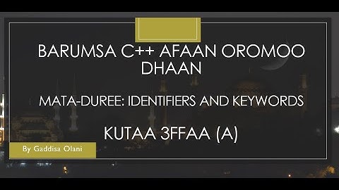 Barnoota C++ Kutaa 3FFAA (A): Identier fi Keyword adda baafachuu