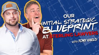 Sterling Lawyers' Initial Strategic Blueprint with Tony Karls