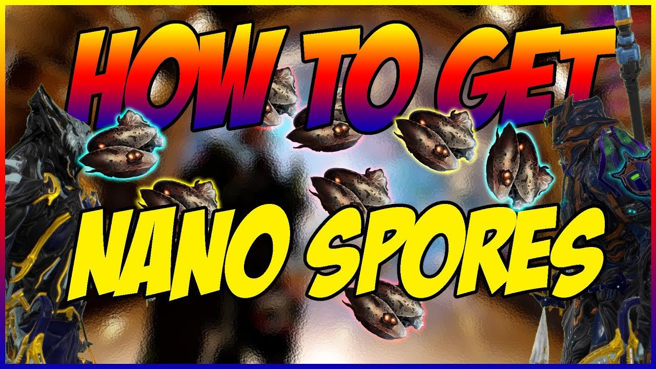 Warframe How to Get Nano Spores YouTube