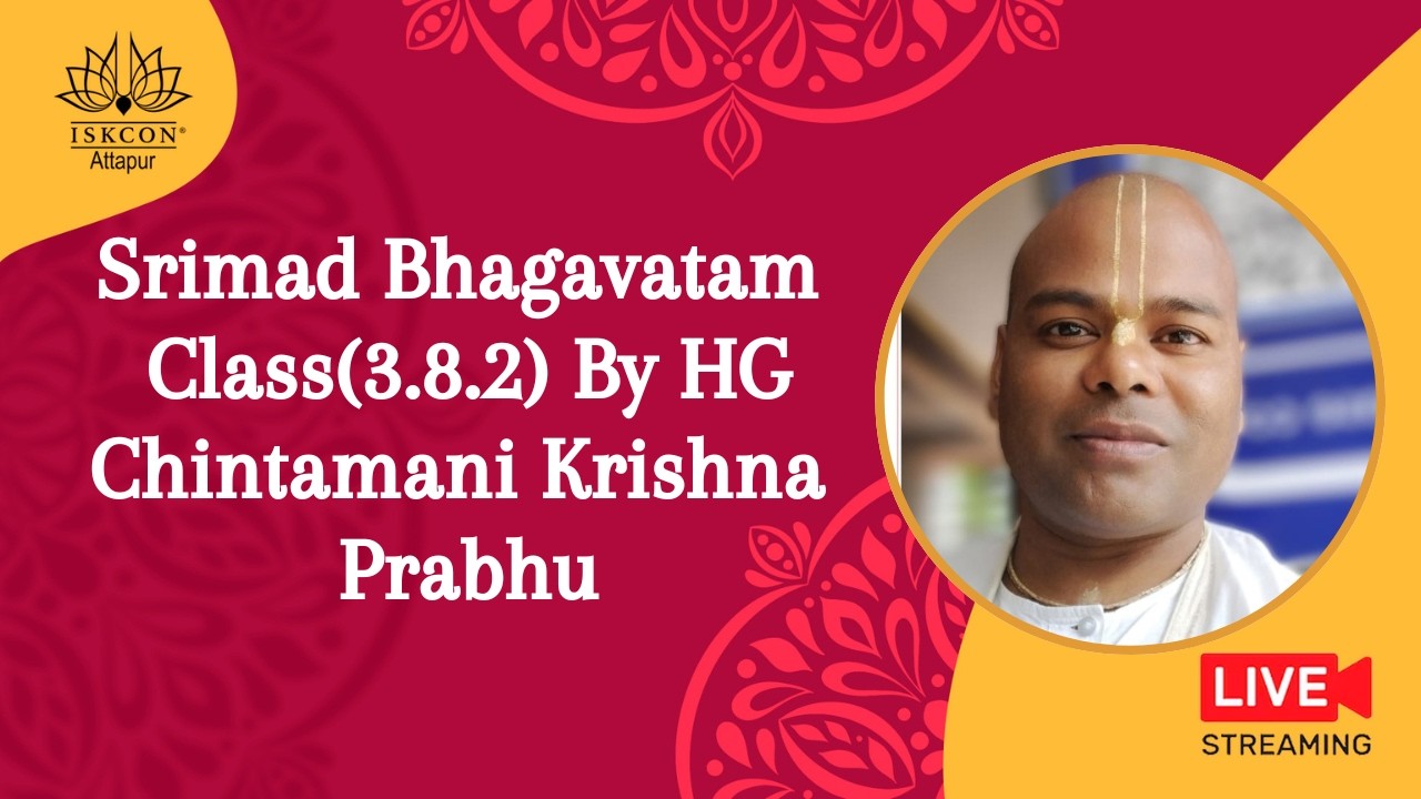 Srimad Bhagavatam Class(3.8.2) By HG Chintamani Krishna Prabhu
