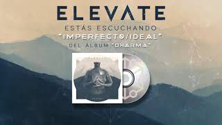 Elevate - Imperfecto/Ideal