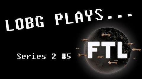 FTL Series 2 - Episode 5 - The Phantom Engi