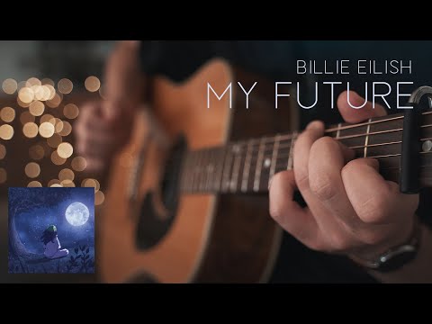 Billie Eilish - My Future // Fingerstyle Guitar Cover