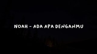 Noah - Ada Apa Denganmu (New Version + Lirik) [HQ]