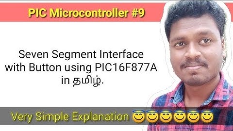 #9 Seven Segment Interface with Button using PIC16F877A in தமிழ்.