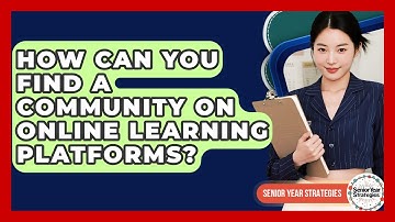 How Can You Find A Community On Online Learning Platforms? - Senior Year Strategies