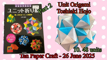 Tutorial ke 266 - unit Origami - Part 2.2 - 48 units Sonobe Style unit