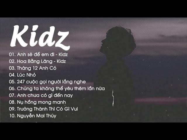 Tổng Hợp Những Bài Hát Buồn Tâm Trạng Hay Nhất Của - Kidz - Youtube