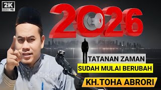 🔴 2026 TATANAN ZAMAN MULAI BERUBAH - KH.TOHA ABRORI TERBARU