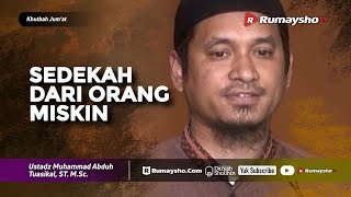 Khutbah Jum'at : Sedekah dari Orang Miskin - Ustadz M Abduh Tuasikal