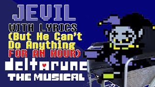 Jevil WITH LYRICS But He Can't Do Anything For An Hour - deltarune THE MUSICAL IMSYWU