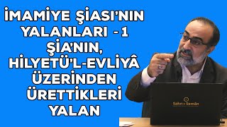 Ebubekir Sifil - İmamiye Şiası'nın Yalanları - 1 (Hilyetü'l-Evliyâ Üzerinden Üretilen Yalan)