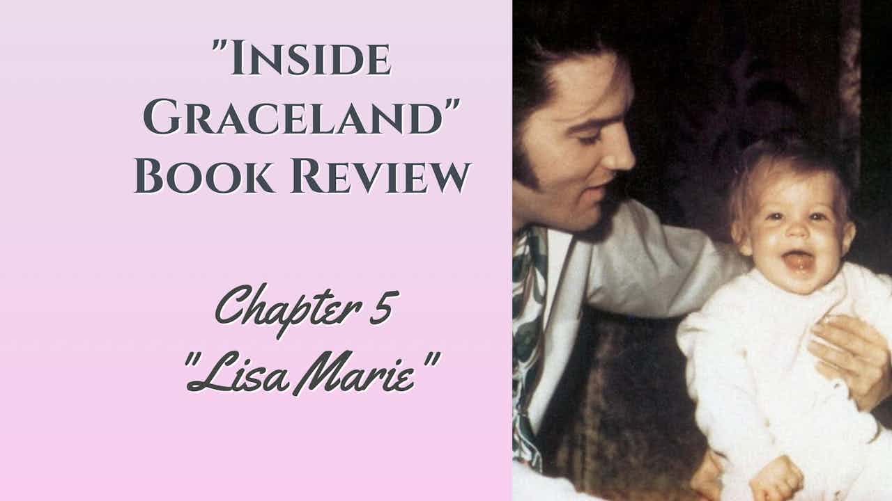 Nancy Rooks Book “Inside Graceland” book review | by Nancy Rooks | Chapter 5 “Lisa Marie ...