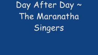 Day After Day_Maranatha Singers.wmv