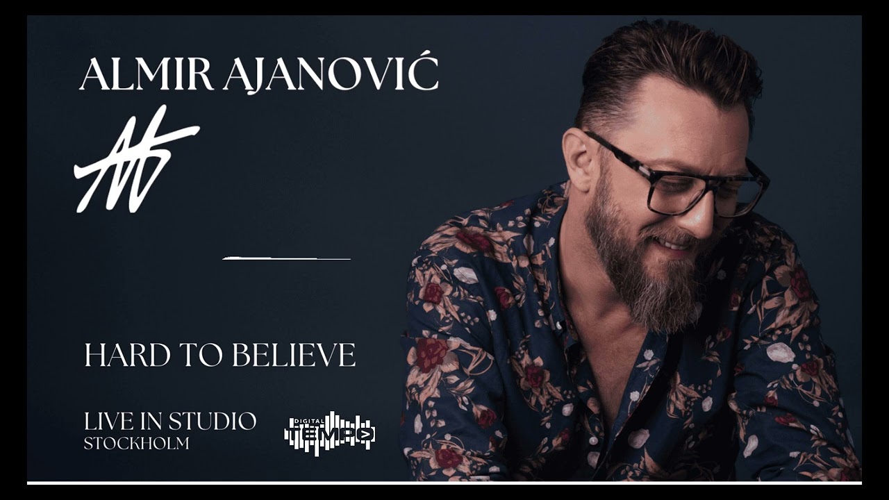 HARD TO BELIEVE  - LIVE IN STOCKHOLM  - ALMIR AJANOVIC & SBB BAND