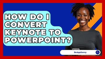 How Do I Convert Keynote To PowerPoint? - Be App Savvy