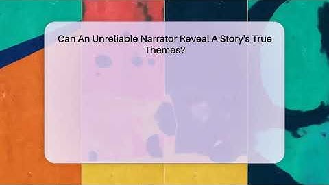 Can An Unreliable Narrator Reveal A Story