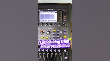 Lưu chương trình mixer M32R Live