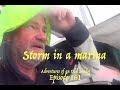 Storm in a Marina.  Adventures of an Old Seadog  ep161