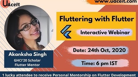 Fluttering with Flutter | Akanksha Singh | Webinar | UAceIt