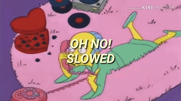 OH NO!/SLOWED