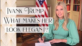 Is Ivanka Trump elegant? A Style Analysis