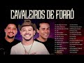 Cavaleiros de Forró As Melhores Músicas - Mix 30 Grandes Sucessos Románticas Antigas