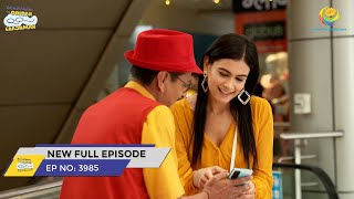 FULL EPISODE! 3985  Taarak Mehta Ka Ooltah Chashmah  NEW Episodes | तारक मेहता का उल्टा चश्मा