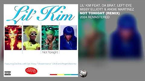 Thumbnail of Lil' Kim feat Da Brat, Left Eye, Missy Elliott, Angie Martinez – Not Tonight (Remix) (2024 Remaster)